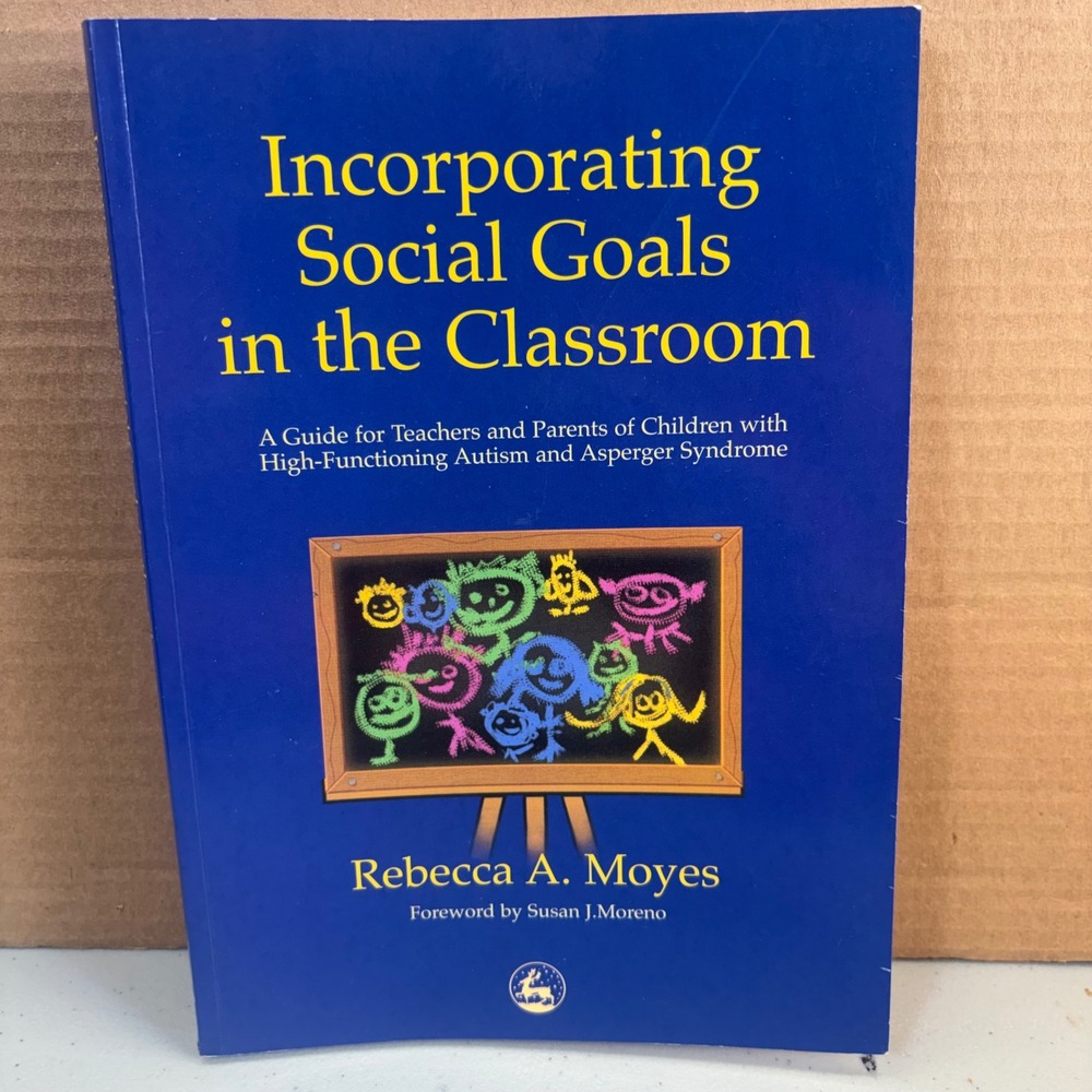 Incorporating Social Goals in the Classroom Rebecca Moyes Autism Asperger Guide